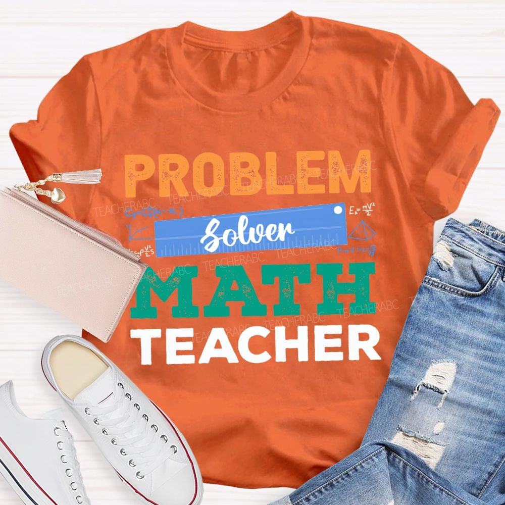 Problem Solver Math Teacher Ruler Teacher T-shirt