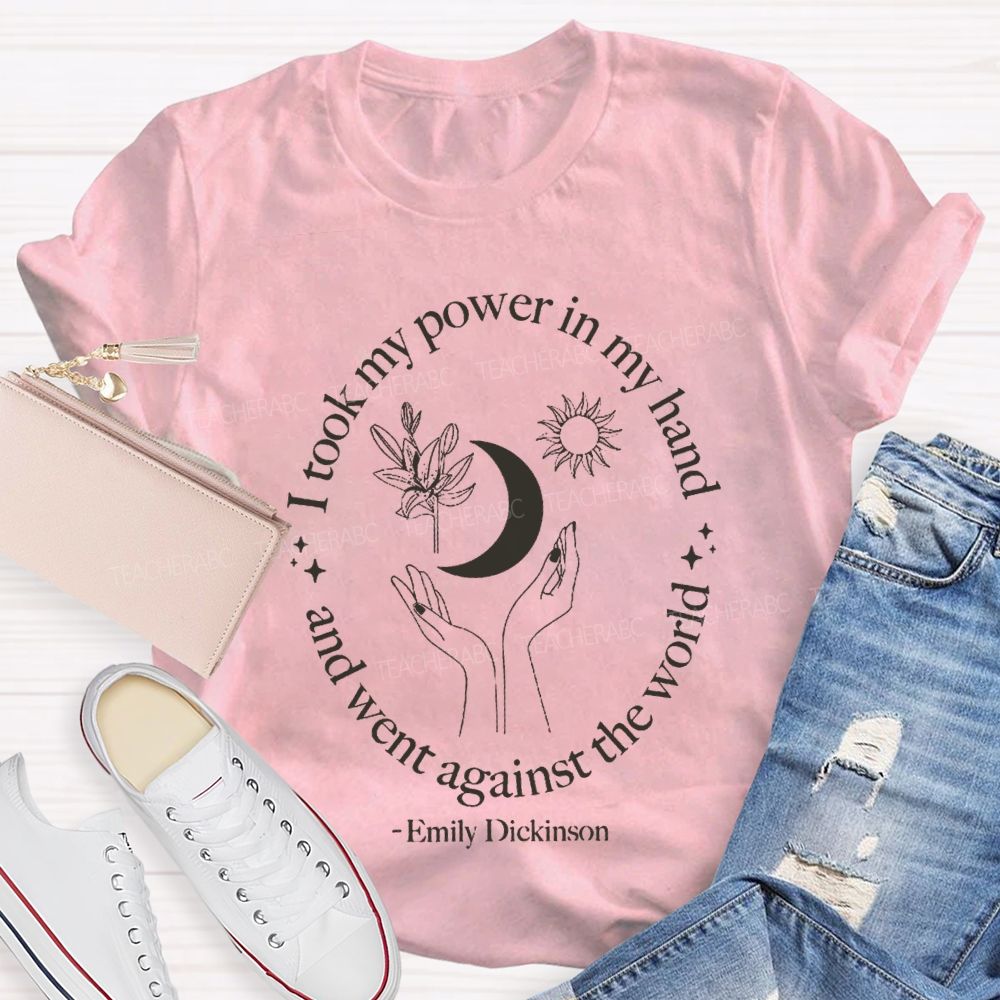 I Took My Power In My Hand And Went Against The World Teacher T-shirt