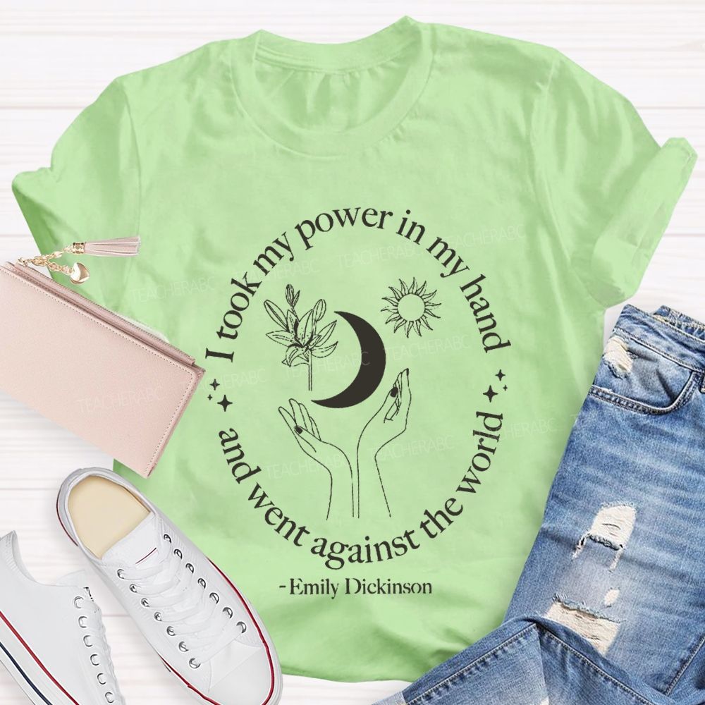 I Took My Power In My Hand And Went Against The World Teacher T-shirt