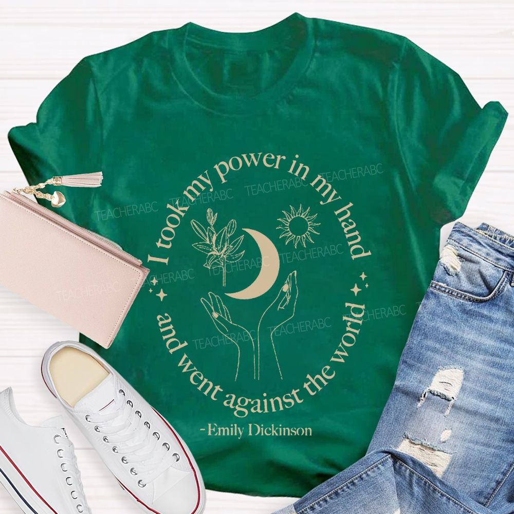 I Took My Power In My Hand And Went Against The World Teacher T-shirt