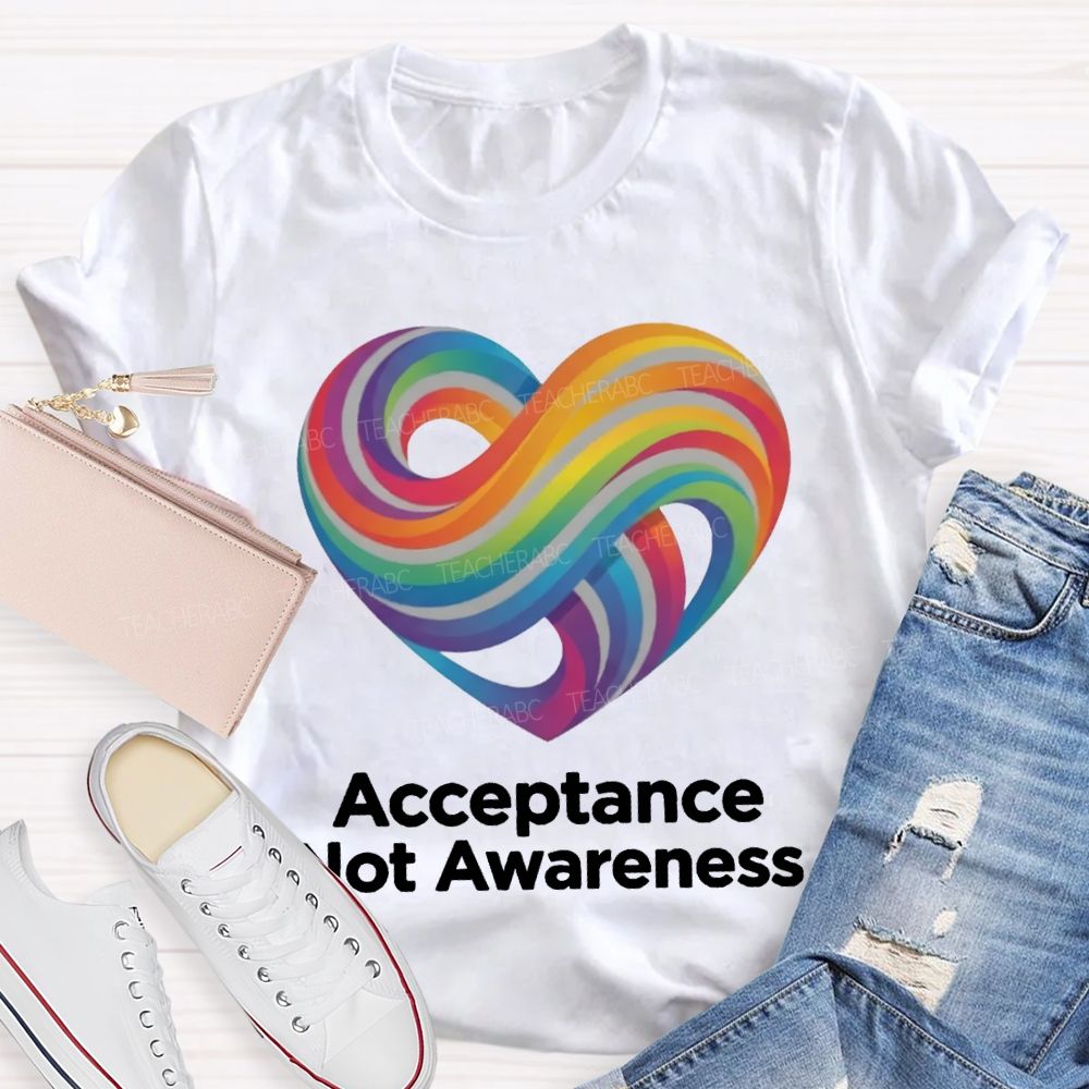 Acceptance Not Awareness Infinity Heart Symbol Teacher T-shirt