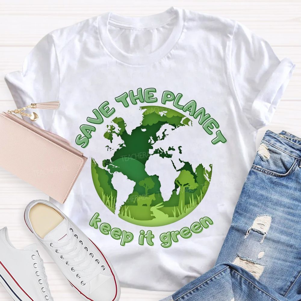 Save The Planet Keep It Green Teacher T-shirt