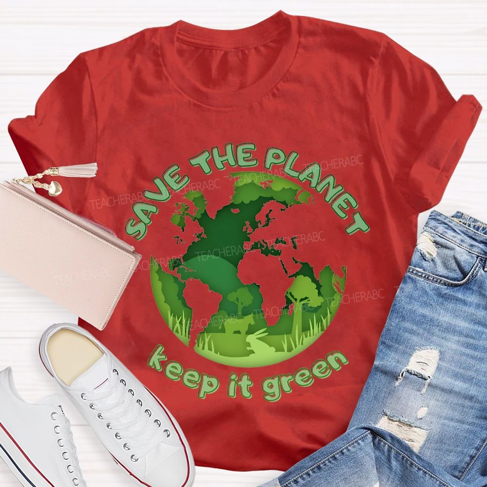 Save The Planet Keep It Green Teacher T-shirt