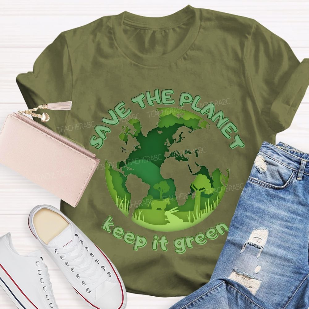 Save The Planet Keep It Green Teacher T-shirt
