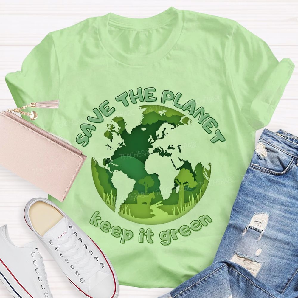 Save The Planet Keep It Green Teacher T-shirt