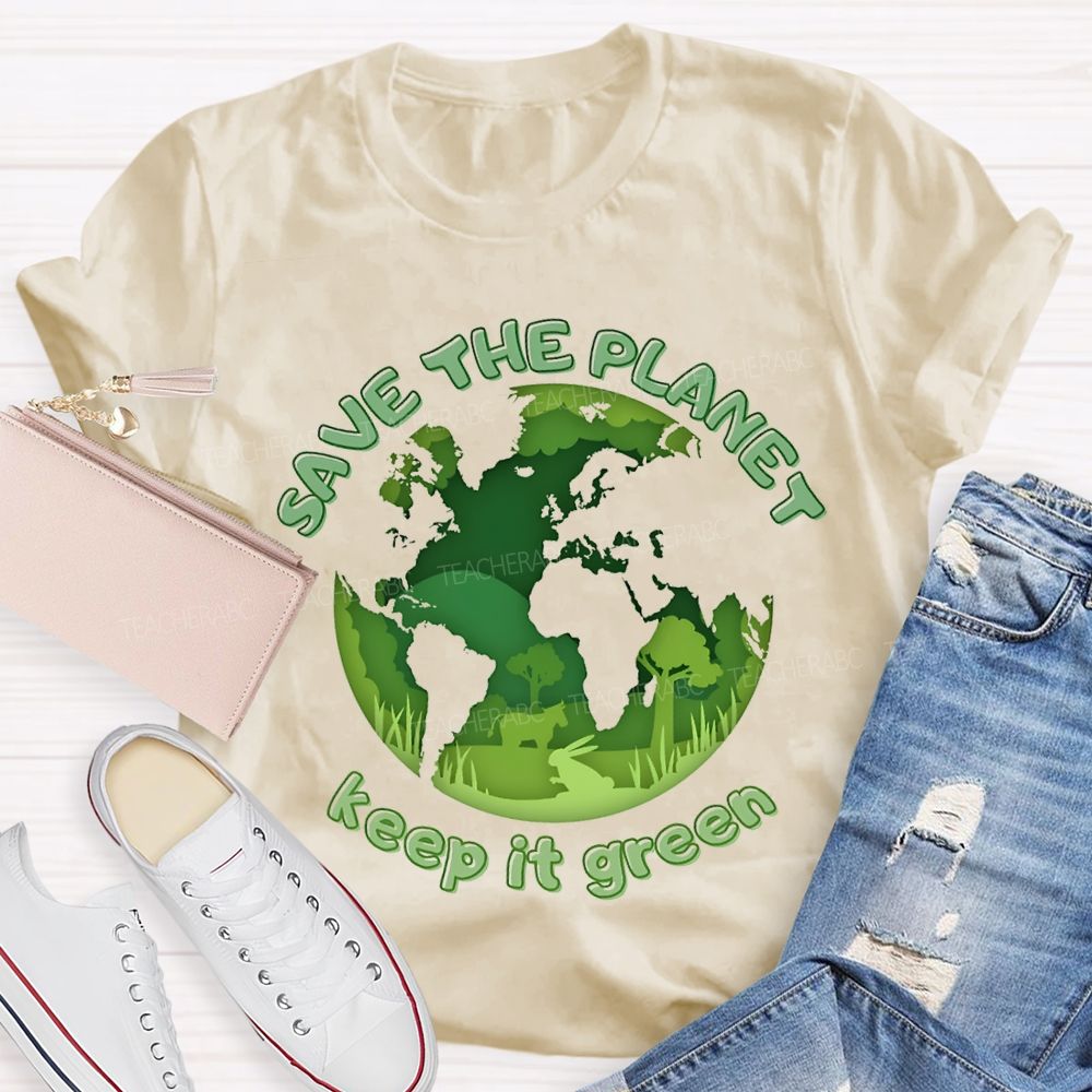 Save The Planet Keep It Green Teacher T-shirt