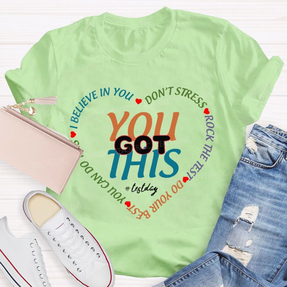 You Got This On Test Day I Believe In You Teacher T-shirt