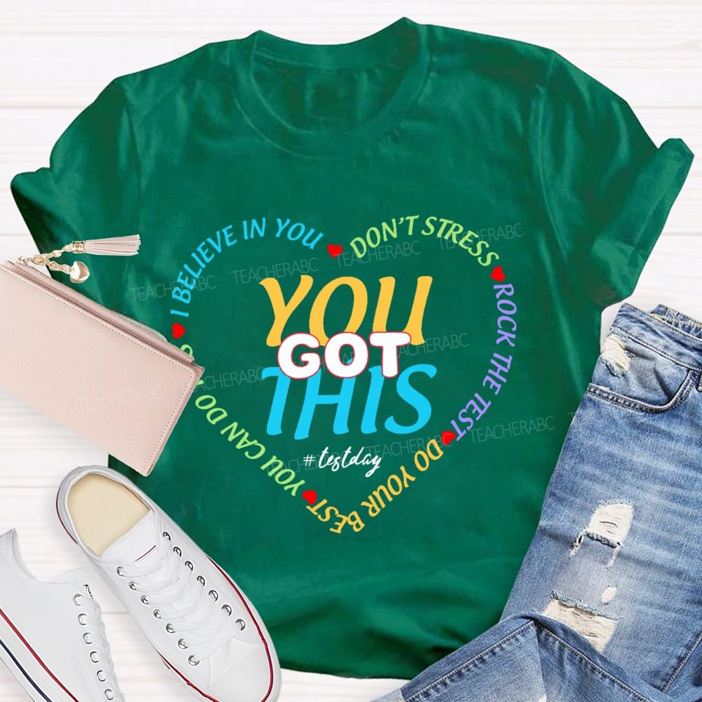 You Got This On Test Day I Believe In You Teacher T-shirt