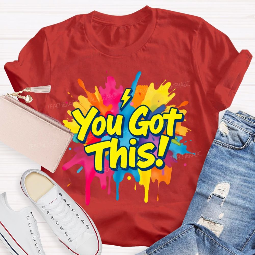 You Got This Graphic Teacher T-shirt