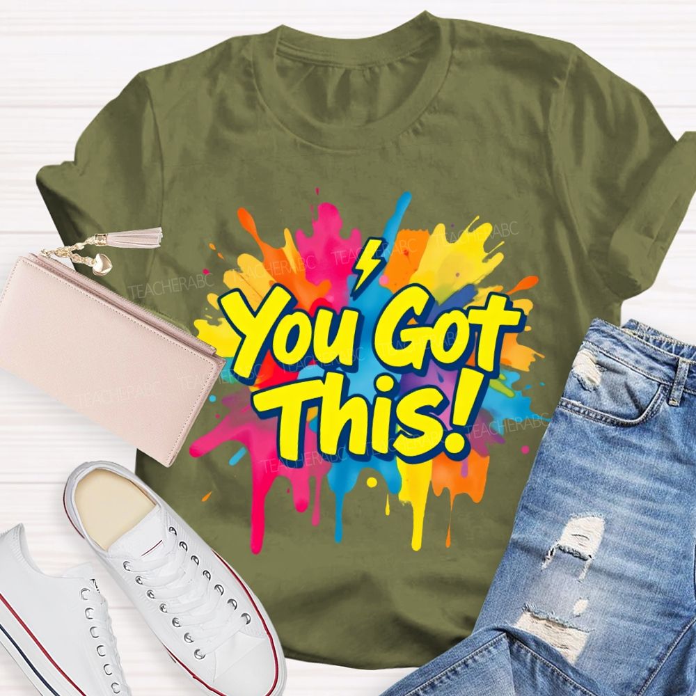You Got This Graphic Teacher T-shirt