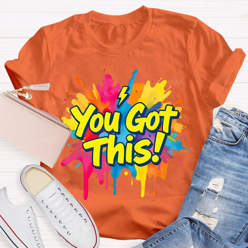 You Got This Graphic Teacher T-shirt