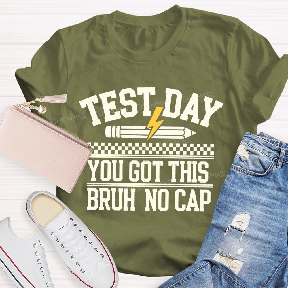 Test Day You Got This Bruh No Cap Teacher T-shirt