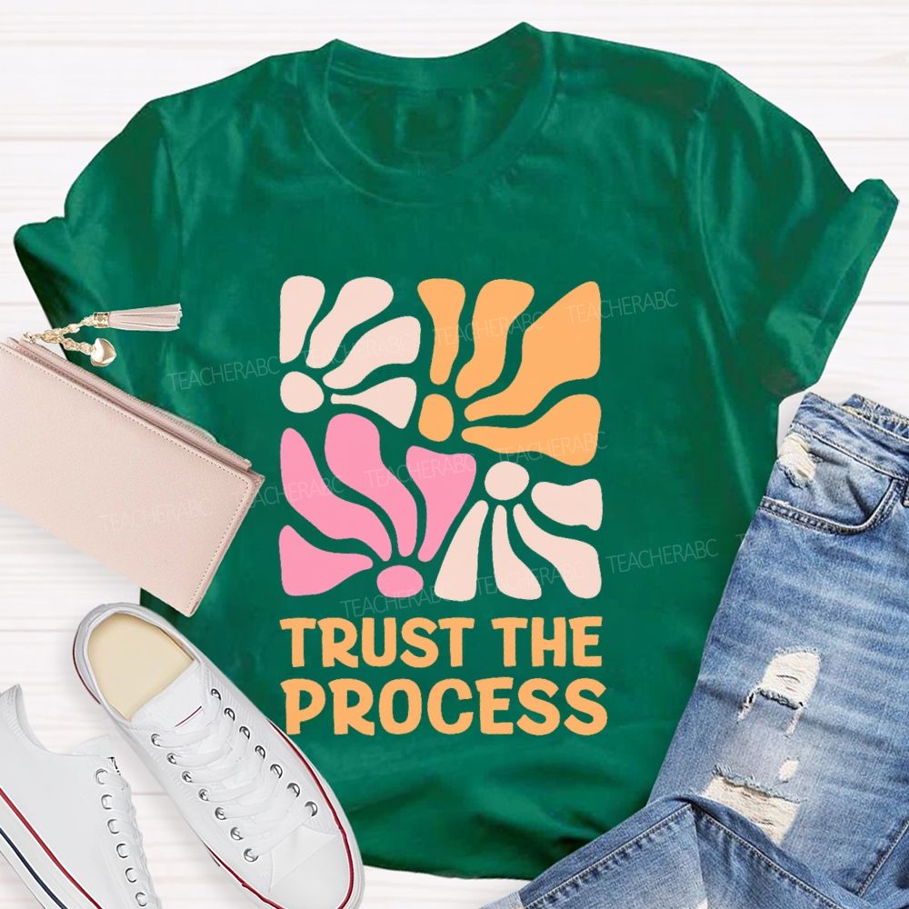 Trust The Process Flowers Graphics Teacher T-shirt