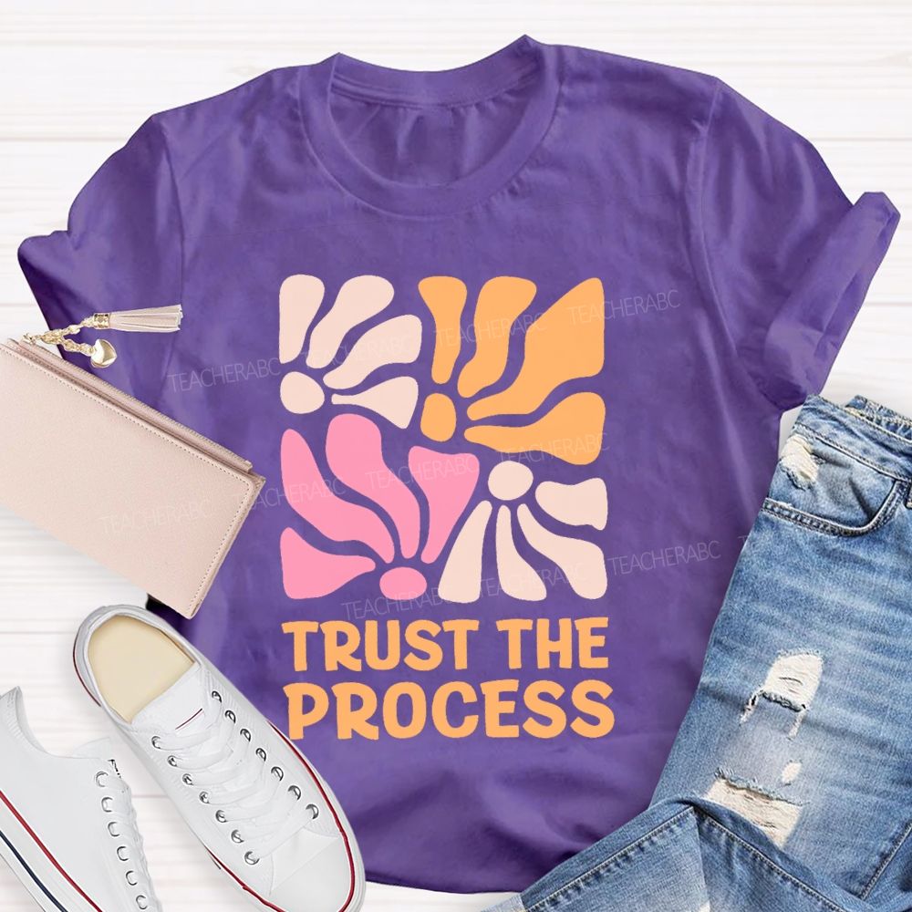 Trust The Process Flowers Graphics Teacher T-shirt
