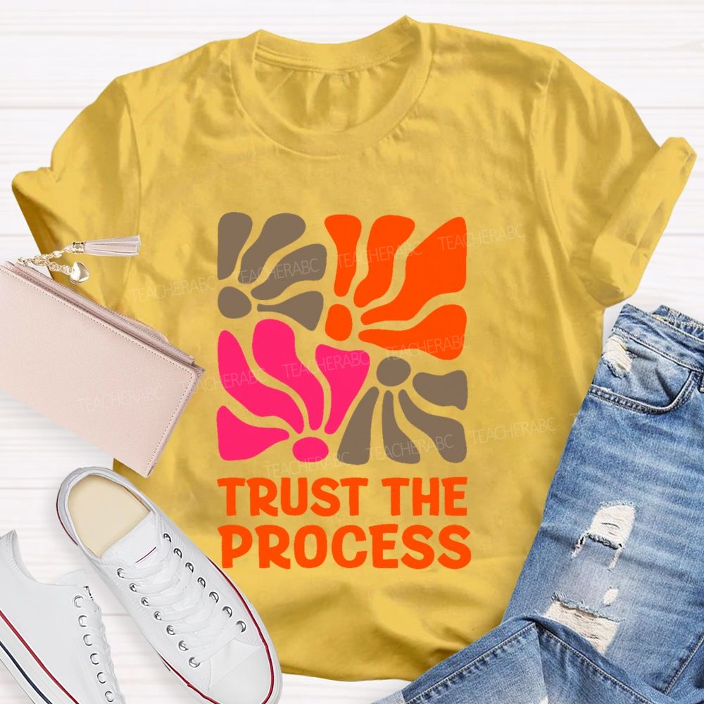 Trust The Process Flowers Graphics Teacher T-shirt