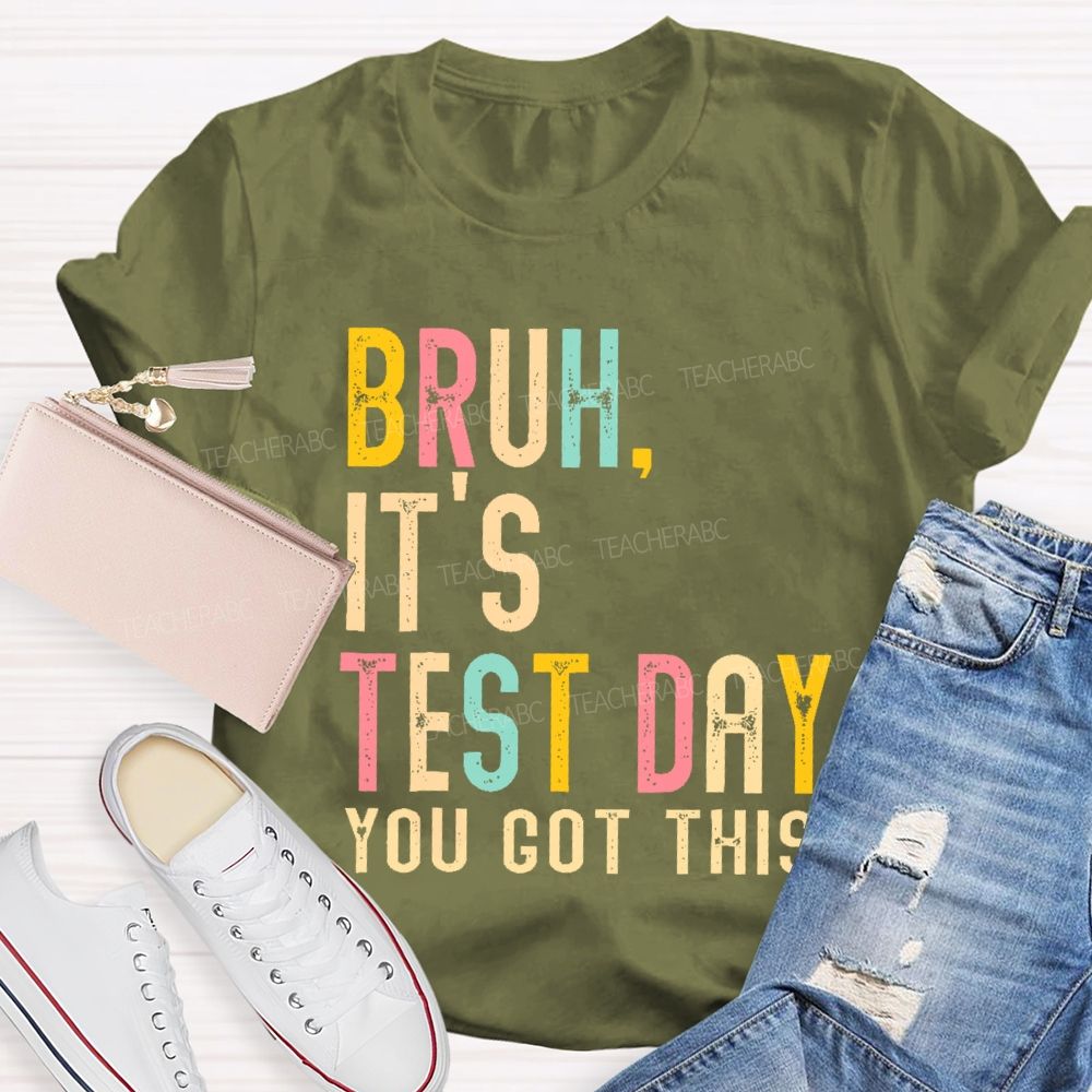 Bruh It's Test Day You Got This Letters Teacher T-shirt