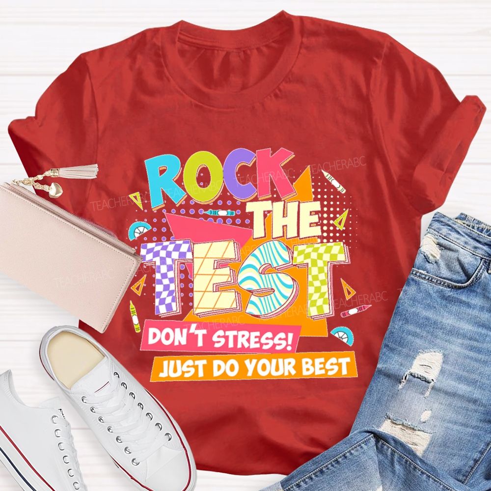 Rock The Test Don't Stress Just Do Your Best Colorful Letters Teacher T-shirt