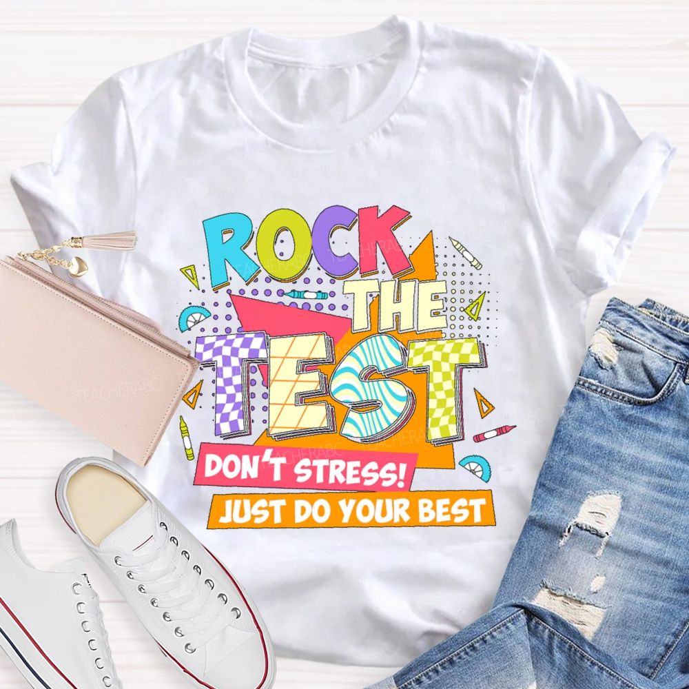 Rock The Test Don't Stress Just Do Your Best Colorful Letters Teacher T-shirt