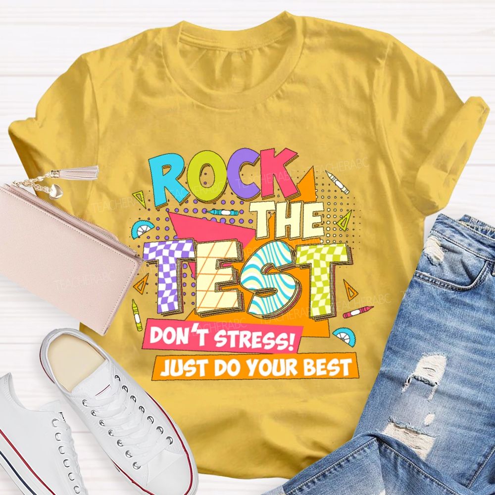 Rock The Test Don't Stress Just Do Your Best Colorful Letters Teacher T-shirt