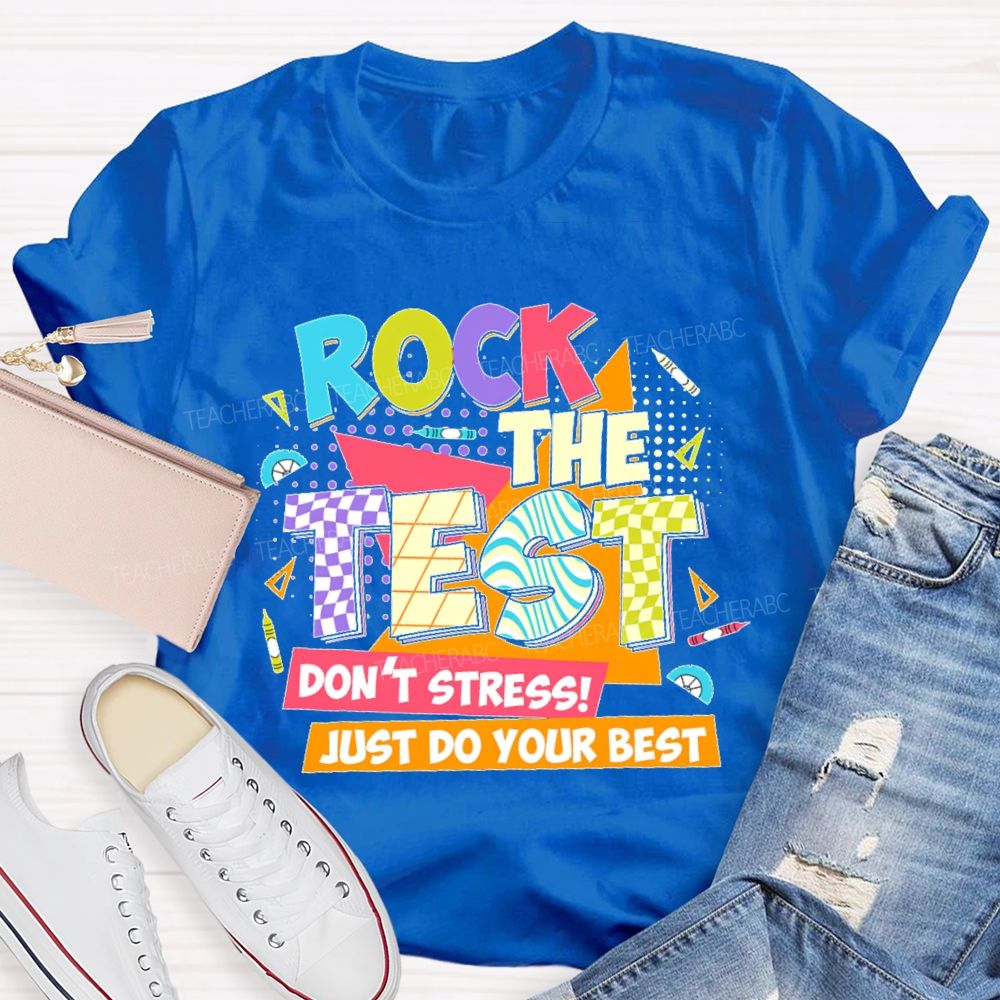Rock The Test Don't Stress Just Do Your Best Colorful Letters Teacher T-shirt