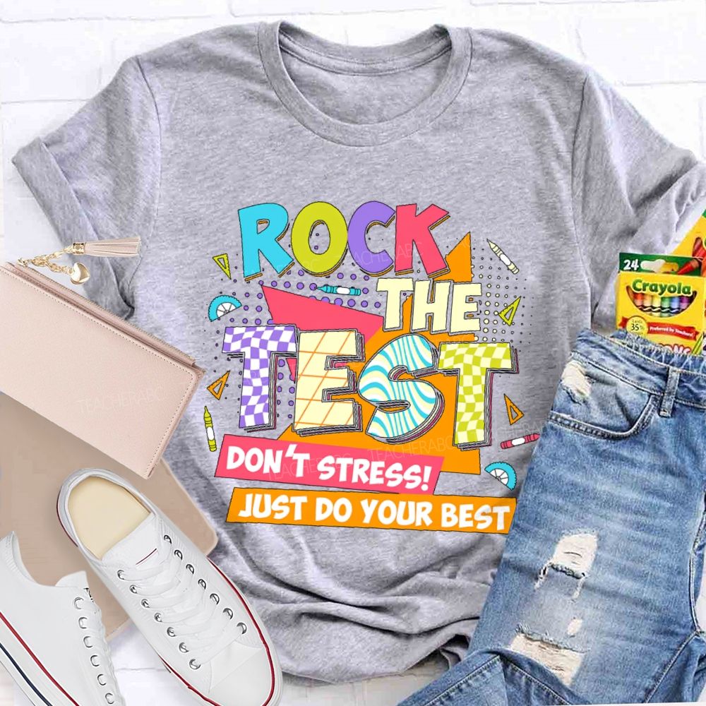 Rock The Test Don't Stress Just Do Your Best Colorful Letters Teacher T-shirt