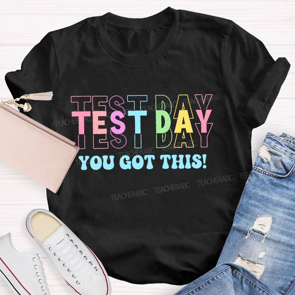 Test Day You Got This Colorful Letters Teacher T-shirt