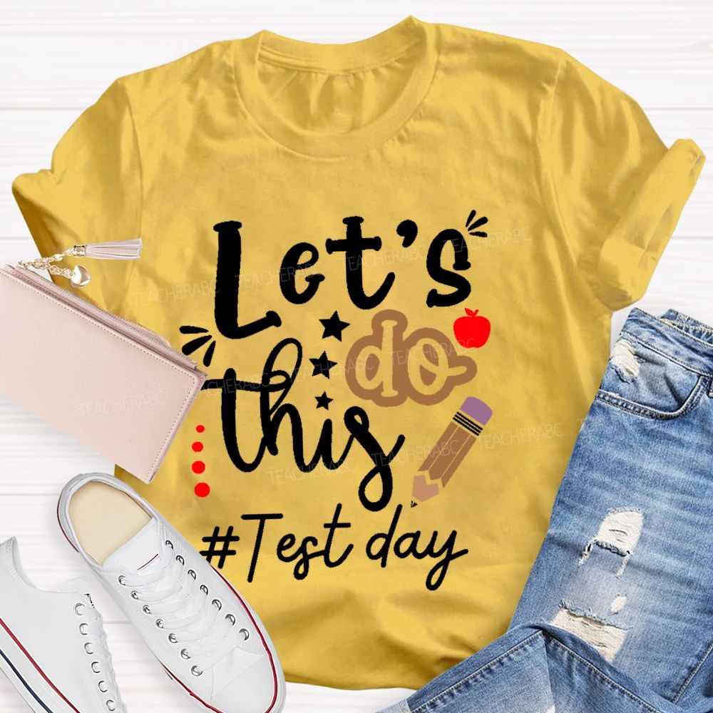 Let's Do This Test Day Pencil Teacher T-shirt
