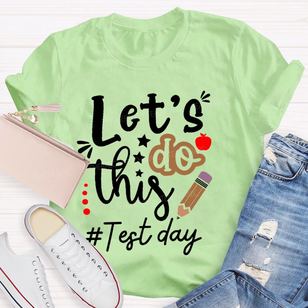 Let's Do This Test Day Pencil Teacher T-shirt