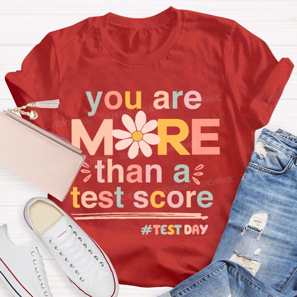 You Are More Than A Test Score Flowers Letters Teacher T-shirt