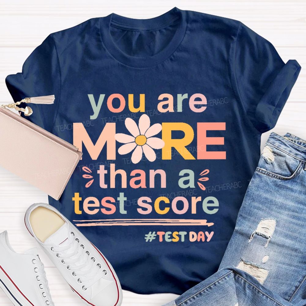 You Are More Than A Test Score Flowers Letters Teacher T-shirt
