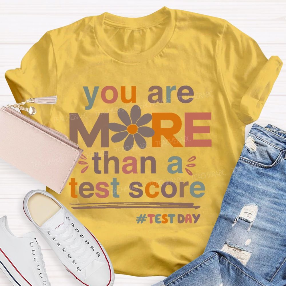 You Are More Than A Test Score Flowers Letters Teacher T-shirt