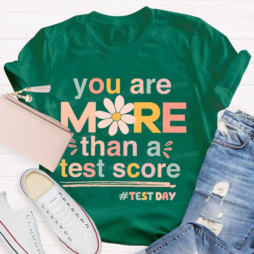 You Are More Than A Test Score Flowers Letters Teacher T-shirt