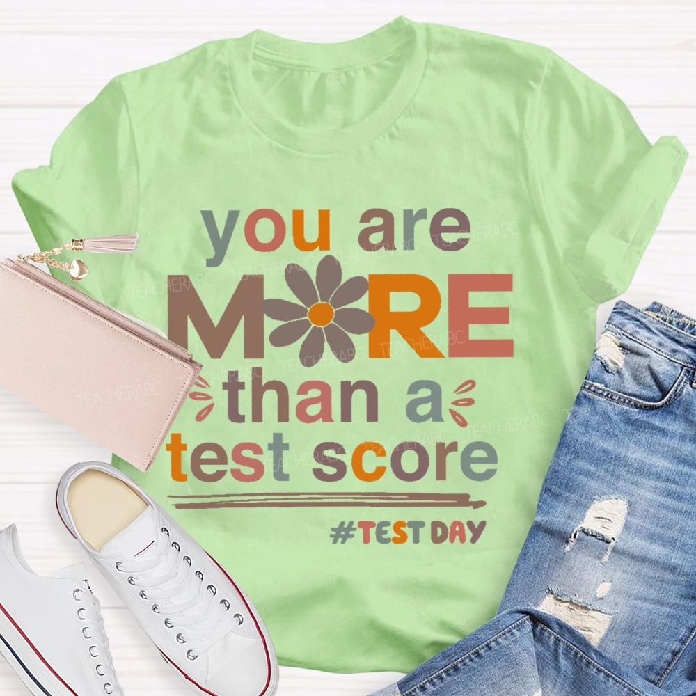 You Are More Than A Test Score Flowers Letters Teacher T-shirt