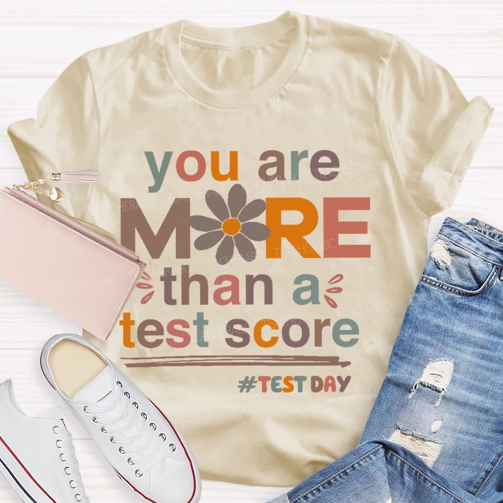 You Are More Than A Test Score Flowers Letters Teacher T-shirt