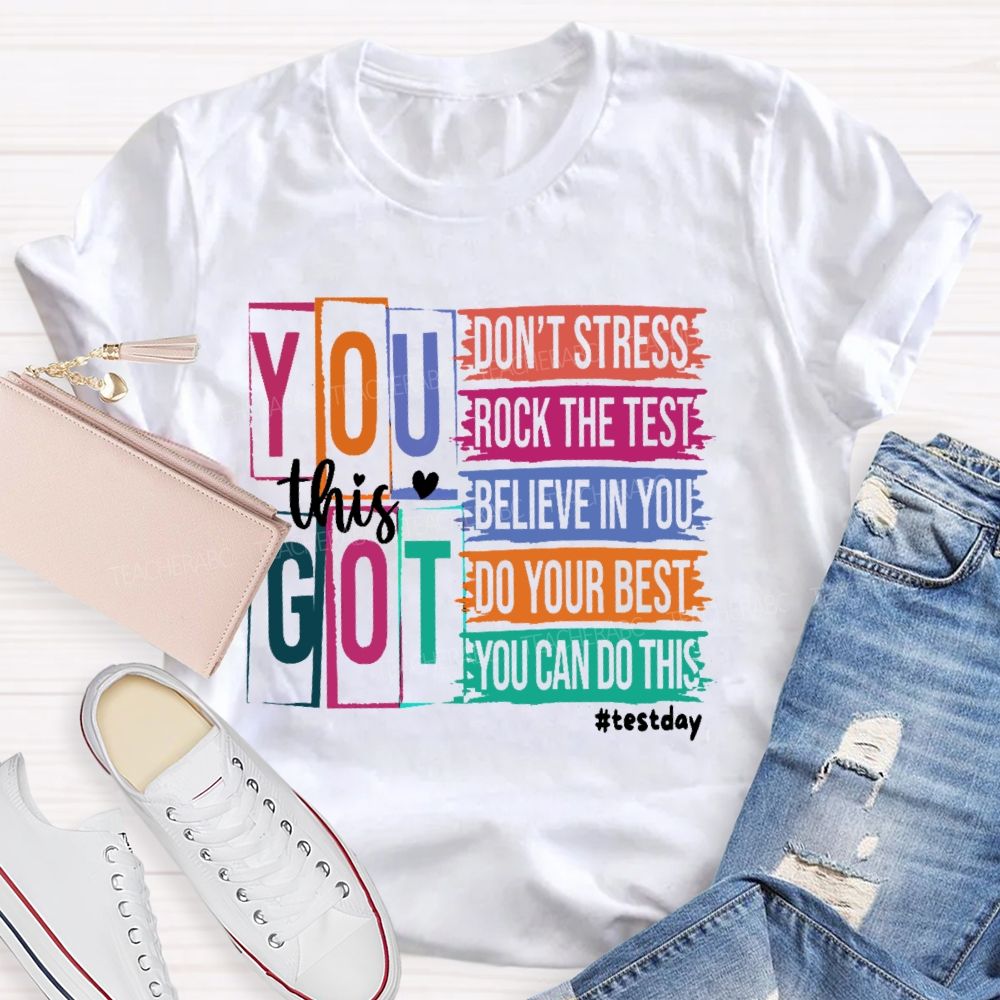 You Got This Don't Stress Rock The Test Believe In You Letters Teacher T-shirt