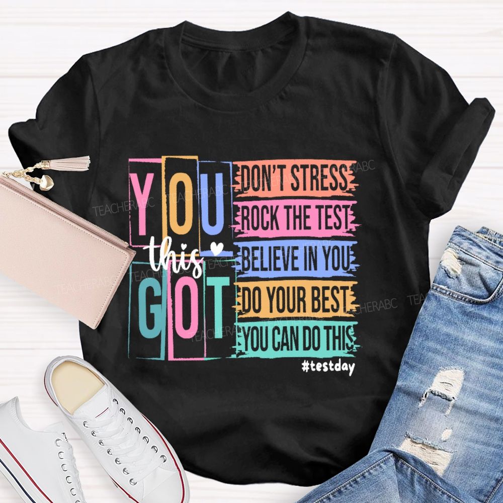 You Got This Don't Stress Rock The Test Believe In You Letters Teacher T-shirt