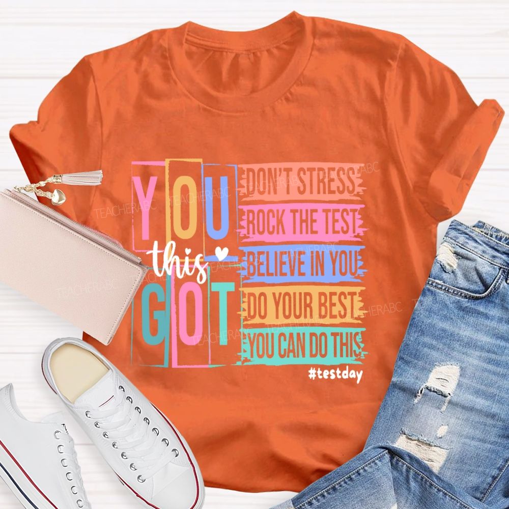You Got This Don't Stress Rock The Test Believe In You Letters Teacher T-shirt