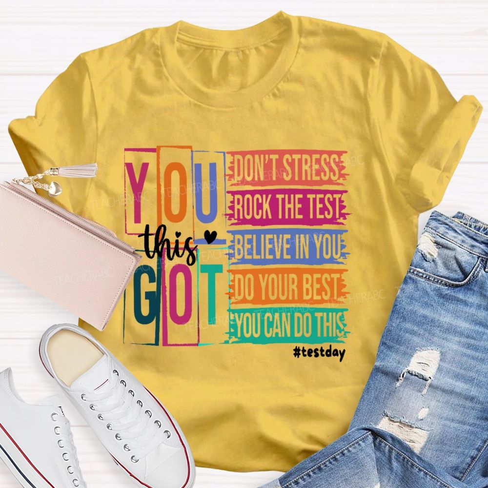 You Got This Don't Stress Rock The Test Believe In You Letters Teacher T-shirt