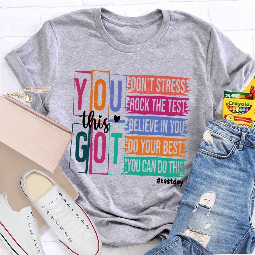 You Got This Don't Stress Rock The Test Believe In You Letters Teacher T-shirt