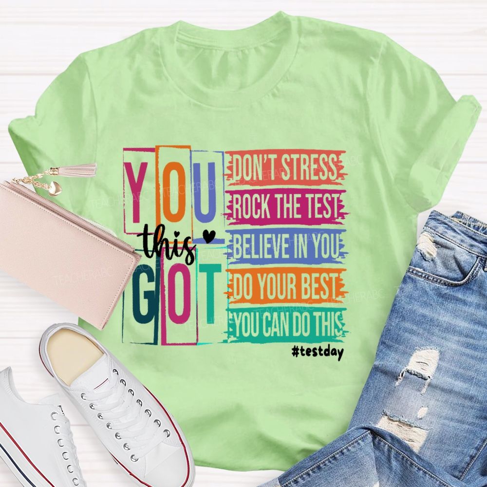 You Got This Don't Stress Rock The Test Believe In You Letters Teacher T-shirt