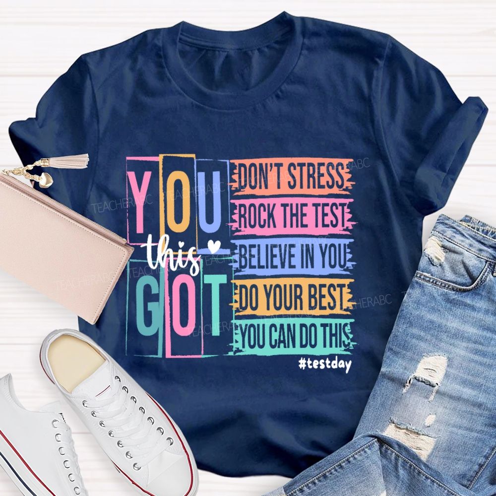 You Got This Don't Stress Rock The Test Believe In You Letters Teacher T-shirt
