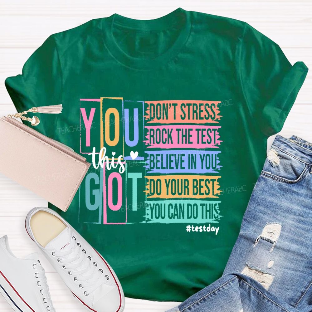 You Got This Don't Stress Rock The Test Believe In You Letters Teacher T-shirt