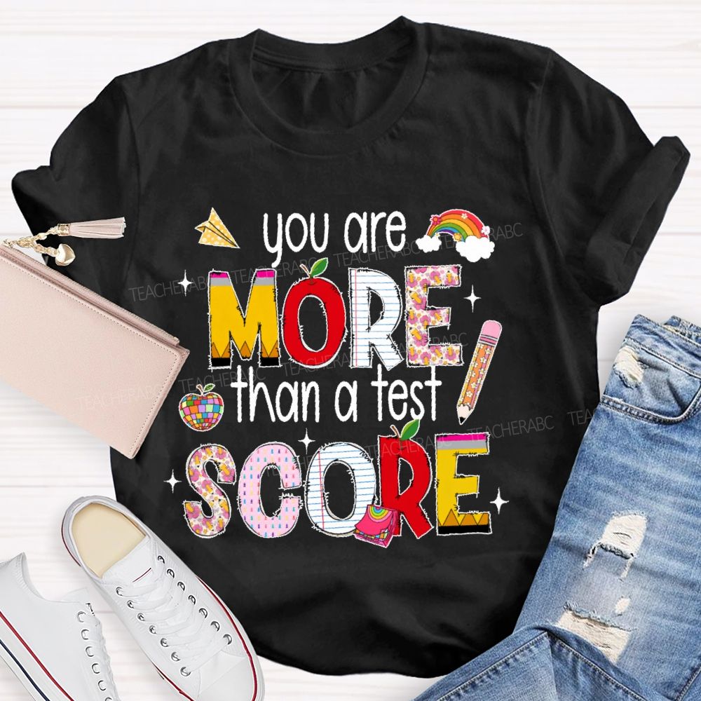 You Are More Than A Test Score Rainbow Pencil Teacher T-shirt