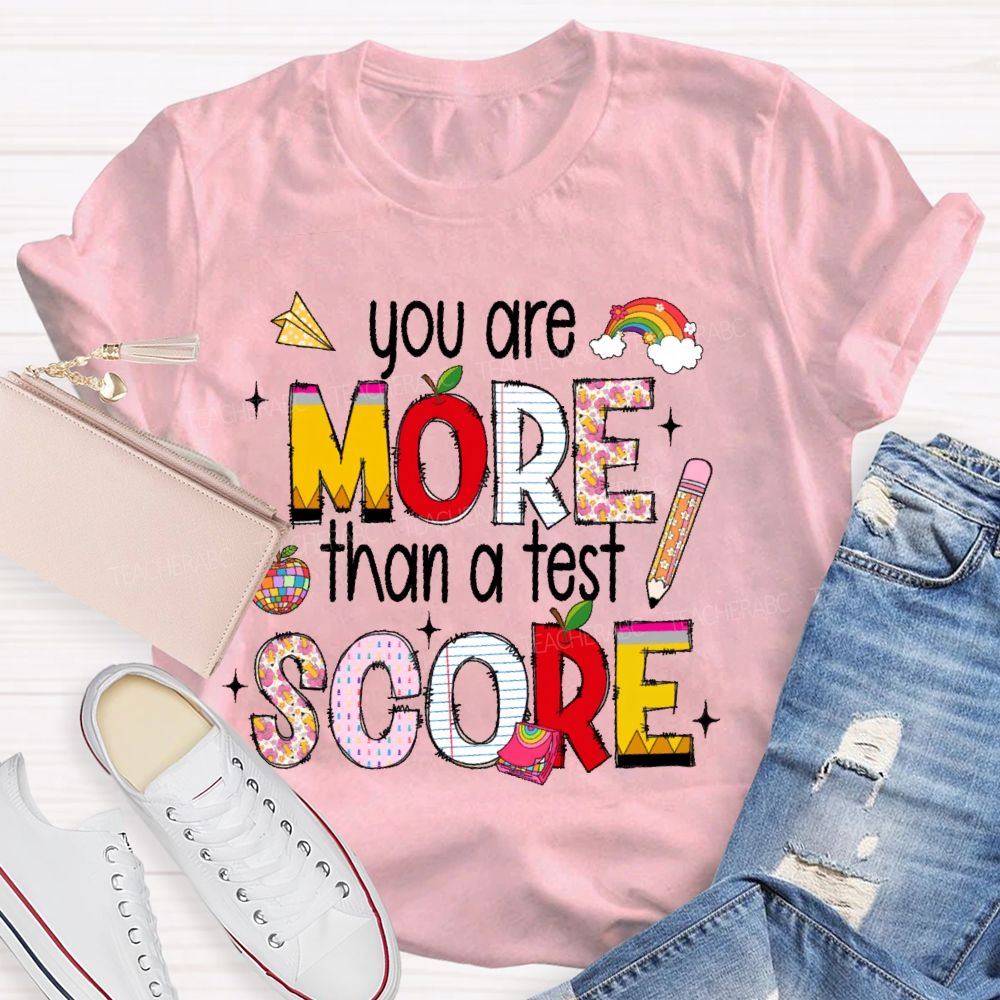 You Are More Than A Test Score Rainbow Pencil Teacher T-shirt
