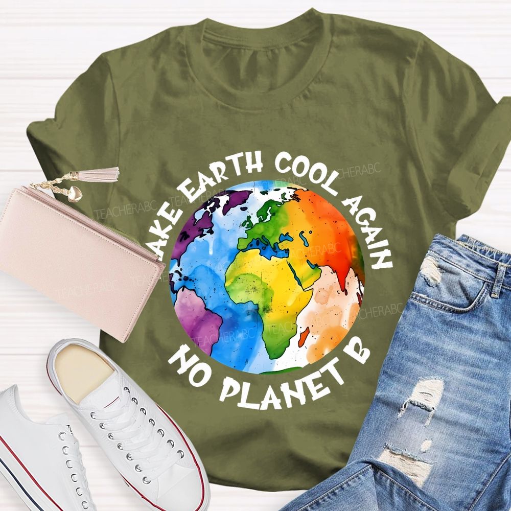 Make Earth Cool Again No Planet B Teacher T-shirt