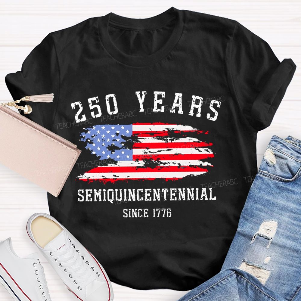 250 Years Semiquincentennial Since 1776 Teacher T-shirt