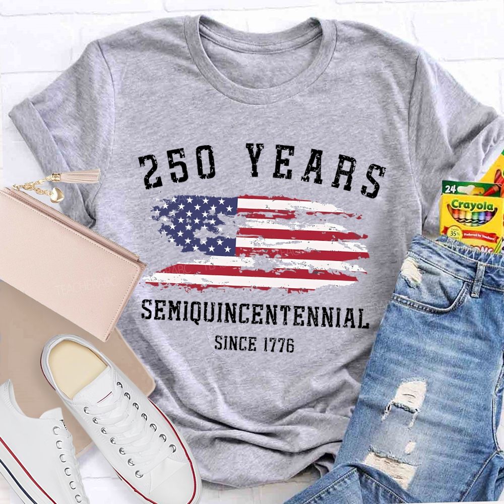 250 Years Semiquincentennial Since 1776 Teacher T-shirt