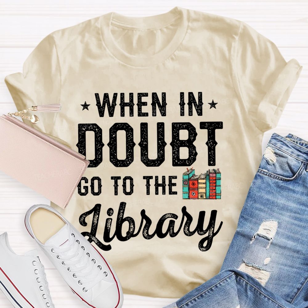 When In Doubt Go To The Library Letters Teacher T-shirt