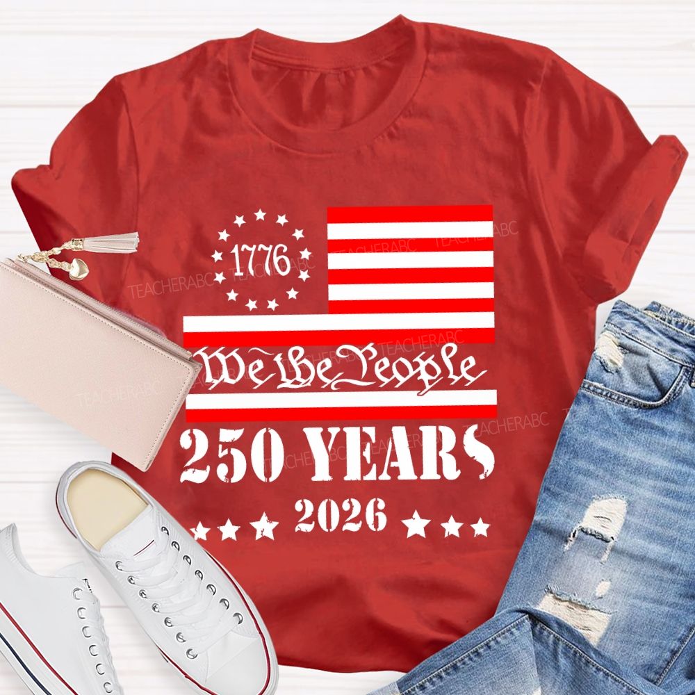 We The People 250 Years Flag Teacher T-shirt
