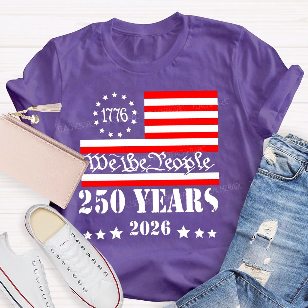 We The People 250 Years Flag Teacher T-shirt